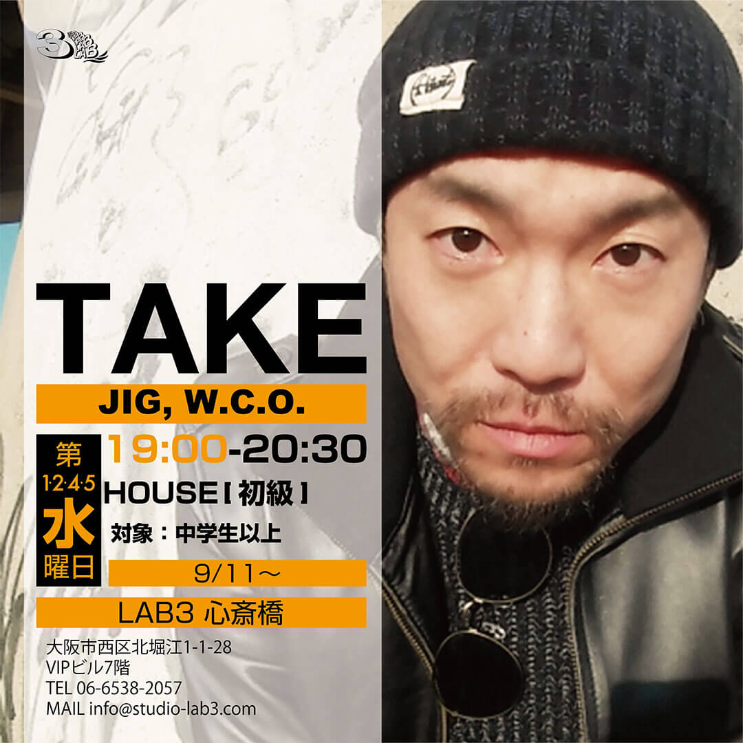 TAKE [JIG, W.C.O.]心斎橋スタジオ